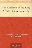 The Children of the King A Tale of Southern Italy