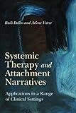 Systemic therapy and attachment narratives : applications in a range of clinical settings