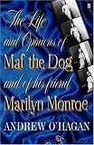 The Life and Opinions of Maf the Dog, and of his friend Marilyn Monroe