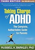 Taking Charge of ADHD, Third Edition: The Complete, Authoritative Guide for Parents