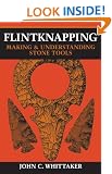 Flintknapping: Making and Understanding Stone Tools