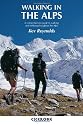 Walking in the Alps: A Comprehensive Guide to Walking and Trekking Throughout the Alps