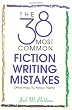 The 38 Most Common Fiction Writing Mistakes