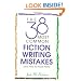 The 38 Most Common Fiction Writing Mistakes