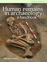 Human Remains in Archaeology: A Handbook (CBA Practical Handbook)