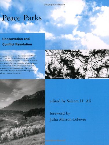 Peace Parks: Conservation and Conflict Resolution (Global Environmental Accord: Strategies for Sustainability and Institutional Innovation)