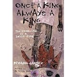 Once a King, Always a King: The Unmaking of a Latin King