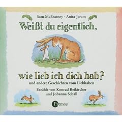 Wei�t du eigentlich, wie lieb ich dich hab? CD: ... und andere Geschichten vom Liebhaben. Lesung