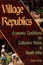 Village Republics: Economic Conditions for Collective Action in South India