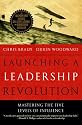 Launching a Leadership Revolution: Mastering the Five Levels of Influence