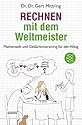 Rechnen mit dem Weltmeister: Mathematik und Ged&auml;chtnistraining f&uuml;r den Alltag