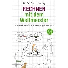 Rechnen mit dem Weltmeister: Mathematik und Ged�chtnistraining f�r den Alltag