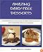 Amazing Dairy-Free Desserts