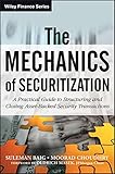 The Mechanics of Securitization: A Practical Guide to Structuring and Closing Asset-Backed Security Transactions