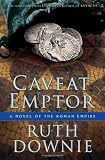 Caveat Emptor: A Novel of the Roman Empire