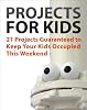 21 Projects Guaranteed to Keep Your Kids Occupied This Weekend