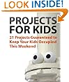 21 Projects Guaranteed to Keep Your Kids Occupied This Weekend