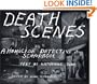 Death Scenes: A Homicide Detective's Scrapbook