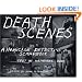 Death Scenes: A Homicide Detective's Scrapbook