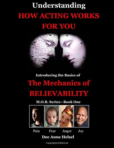 understanding how acting works for you introducing the basics of the mechanics of believability mob series