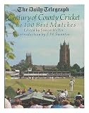 The Daily Telegraph century of county cricket : the 100 best matches