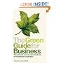 The Green Guide For Business: The Ultimate Environment Handbook for Businesses of All Sizes