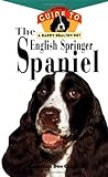 The English Springer Spaniel: An Owner's Guide to a Happy Healthy Pet