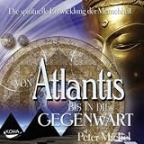 Von Atlantis bis in die Gegenwart. CD . Die spirituelle Entwicklung der Menschheit - Peter Michel