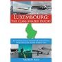 Luxembourg: The Clog-Shaped Duchy: A Chronological History of Luxembourg from the Celts to the Present Day