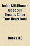 Judee Sill Albums: Judee Sill, Dreams Come True, Heart Food-