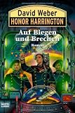 Auf Biegen und Brechen: Honor Harrington, Bd - 18 - Roman - David Weber