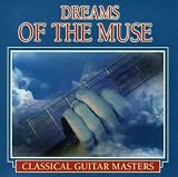 Classical Guitar Masters: Dreams of the Muse