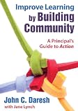 Improve learning by building community : a principal's guide to action