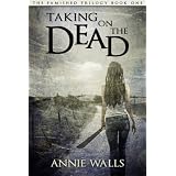 Taking on the Dead (The Famished Trilogy) ~ Annie Walls