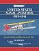 United States Naval Aviation, 1919-1941: Aircraft, Airships and Ships Between the Wars