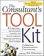 The Consultant's Toolkit: High-Impact Questionnaires, Activities and How-to Guides for Diagnosing and Solving Client Problems