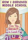 Can You Get An F In Lunch? (How I Survived Middle School)