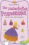 Die zauberhaften Prinzessinnen und das wilde, wilde Ungeheuer - Suzanne Williams