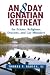 Book An 8 Day Ignatian Retreat for Priests, Religious, Deacons, and Lay Ministers