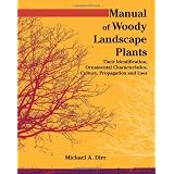 Manual of Woody Landscape Plants: Their Identification, Ornamental Characteristics, Culture, Propogation and Uses
