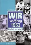 Wir vom Jahrgang 1953: Kindheit und Jugend