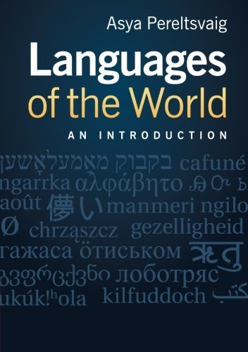 Languages of the World: An Introduction by Asya Pereltsvaig (2012-03-19)