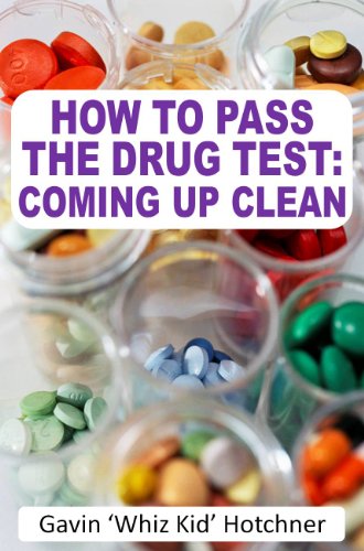 How To Pass the Drug Test: Coming Up Clean