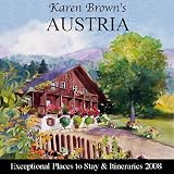 Karen Brown's Austria 2008: Exceptional Places to Stay & Itineraries, Revised Edition (Karen Brown's Austria Charming Inns & Itineraries) Clare Brown