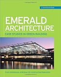 Emerald Architecture: Case Studies in Green Building (GreenSource) (GreenSource Books)
