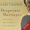 Desperate Marriages: Moving Toward Hope and Healing in Your Relationship