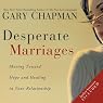 Desperate Marriages: Moving Toward Hope and Healing in Your Relationship