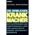 Die heimlichen Krankmacher: Wie Elektrosmog und Handystrahlen, L�rm und Umweltgifte unsere Gesundheit bedrohen