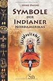 Symbole der Indianer Nordamerikas - Heike Owusu