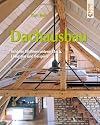 Dachausbau: Sch&ouml;ner Wohnen unterm Dach. L&ouml;sungen und Beispiele